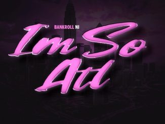 Bankrollni – I’m So ATL