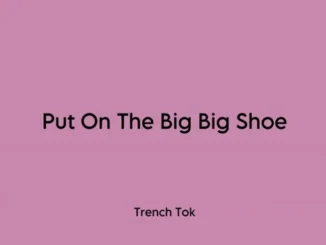 Trench Tok – Put On The Big Big Shoe