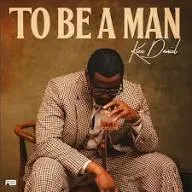 Kizz Daniel – To Be A Man Mp3 Download