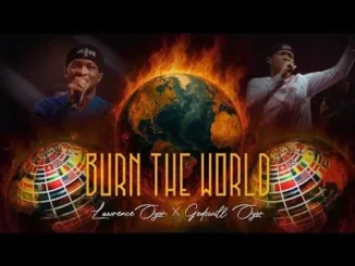 Lawrence Oyor – Burn The World Mp3 Download