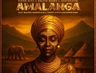 Piano City – Amalanga ft. Thatohatsi & Kelvin Momo Mp3 Download