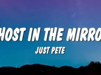 Just Pete – Ghost in the Mirror
