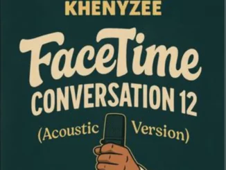 Khenyzee – FaceTime12 (Acoustic Version) Mp3 Download
