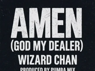 Wizard Chan – Amen (God My Dealer) Mp3 Download