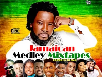 Alabareports Promotions – Jamaican Medley Mixtape Ft. DJ Max A.K.A King Of DJs Mp3 Download