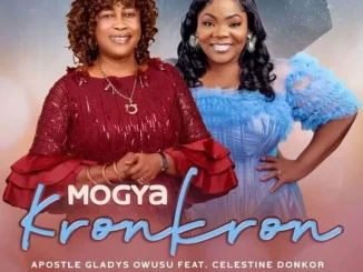 Apostle Gladys Owusu – Mogya Kronkron ft. Celestine Donkor Mp3 Download
