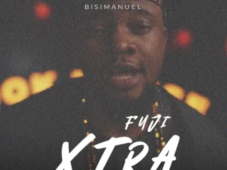 Bisimanuel – Fuji Xtra Mp3 Download