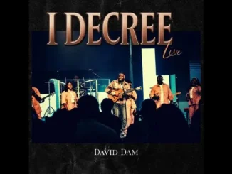 David Dam – I Decree (Live) Mp3 Download