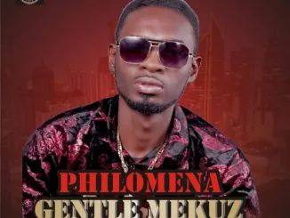 Gentle Mekuz – Philomena Mp3 Download