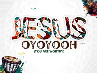 Jimmy D Psalmist – Jesus Oyoyooh (You are worthy) Mp3 Download