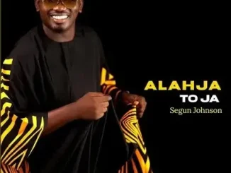 Segun Johnson – Alahja to Ja Mp3 downloads
