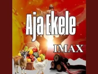 Imax – Ajaekele Mp3 Download