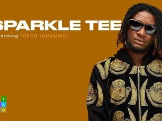 Sparkle Tee – Ofor Omamme Mp3 Download