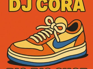 DJ Cora – Big Big Shoe Mp3 Download