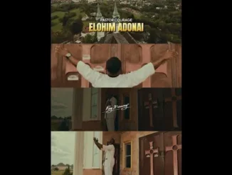 Pastor COURAGE – ELOHIM ADONAI Mp3 Download