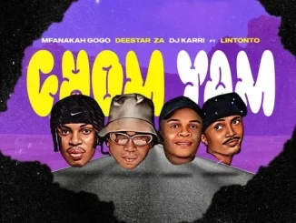 Mfana Kah Gogo – Chom Yam ft. Deestar Za, Dj Karri & Linton to Mp3 Download