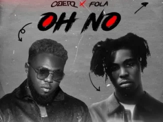 Oberz – Oh No II Ft Fola & Tiwa Savage Mp3 Download