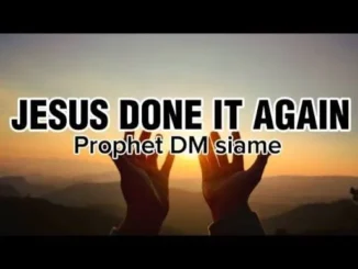 Prophet DM Siame – Jesus Done It Again Mp3 Download