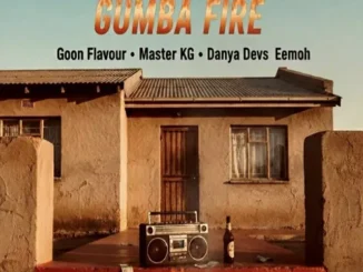 Goon Flavour – Gumba Fire Ft Master Kg, Danya Devs & Eemoh Mp3 Download