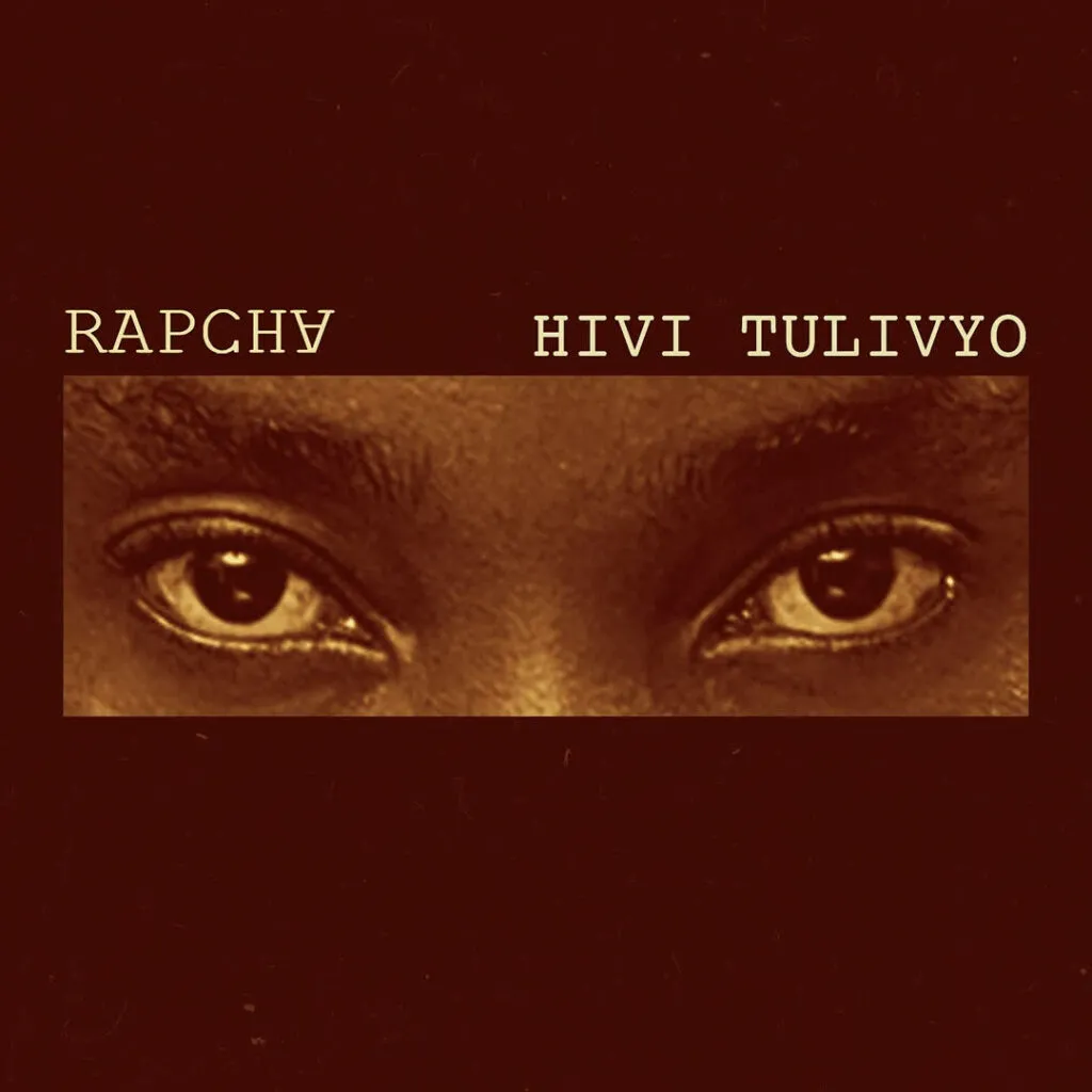 Rapcha – Hivi Tulivyo - Featured Image