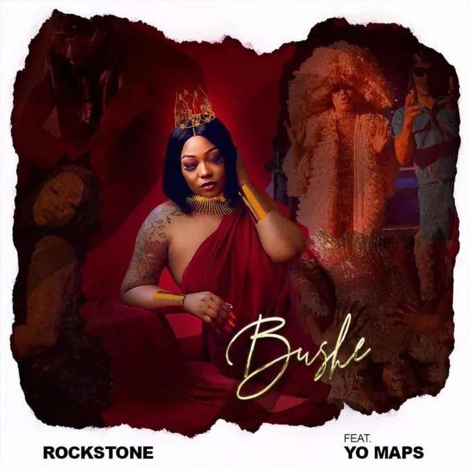 Rockstone – Bushe Ft. Yo Maps