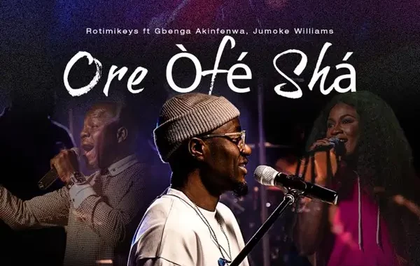 Rotimikeys – Ore Òfé Shá (LIVE) Mp3 Download