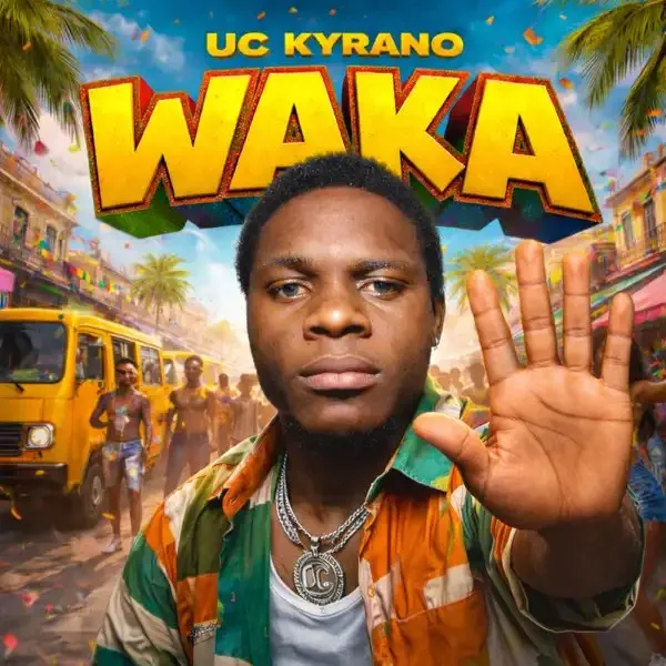 UC Kyrano – Waka Mp3 Download