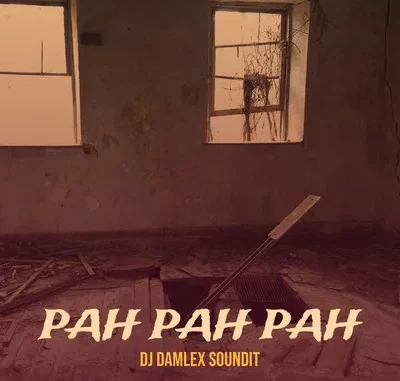 DJ Damlex Soundit – Pah Pah Pah Mp3 Download